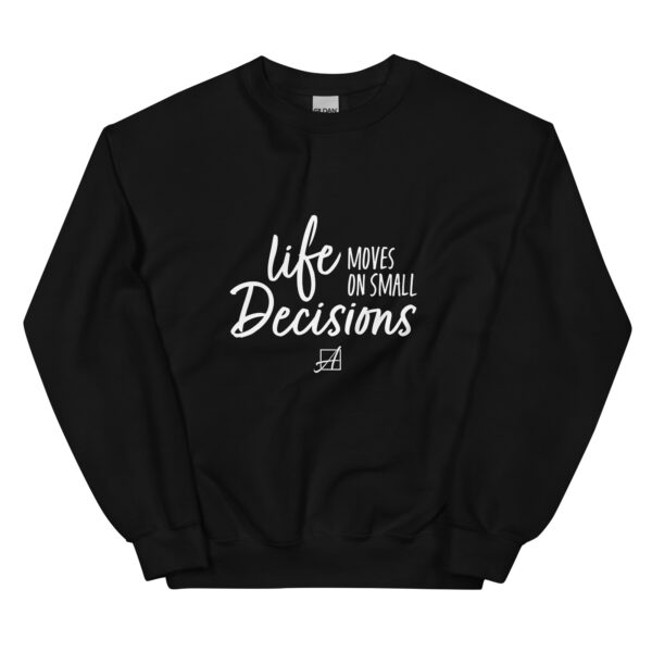 Life Moves on Small Decisions Crewneck Sweatshirt