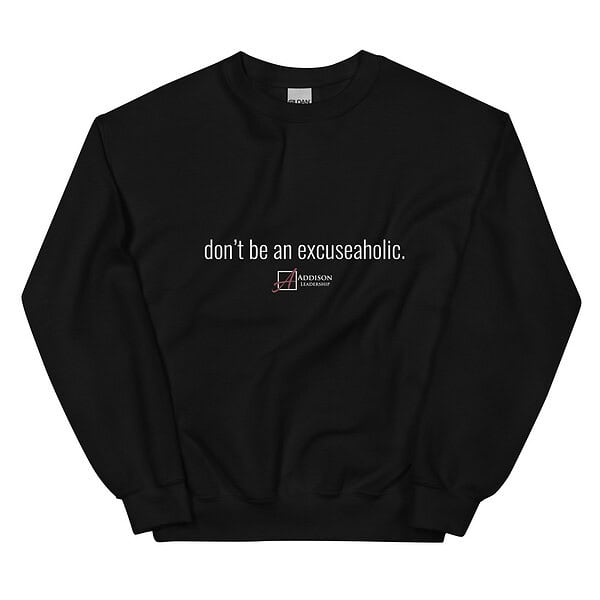 Don't Be An Excuseaholic Crewneck Sweatshirt