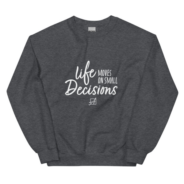 Life Moves on Small Decisions Crewneck Sweatshirt - Image 11