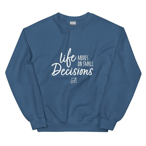 Life Moves on Small Decisions Crewneck Sweatshirt - Image 15